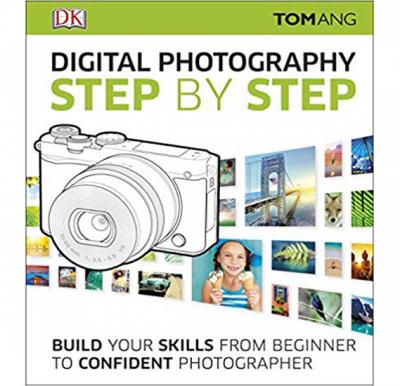 Digital Photography Step by Step (New Edition October)